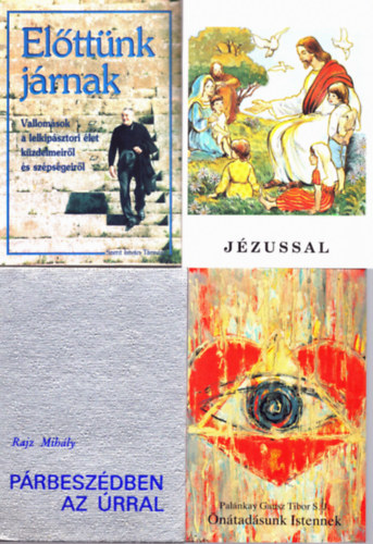 Palánkay Gausz Tibor S. J. Rajz Mihály - 4 db katolikus könyv: Előttünk járnak, Jézussal, Önátadásunk Istennek, Párbeszédben az Úrral