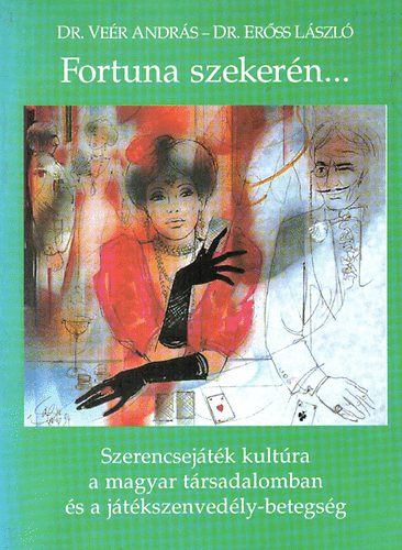 Dr.-Erss L., Dr. Ver A. - Fortuna szekern... -Szerencsejtk kultra a magyar trsadalomban...