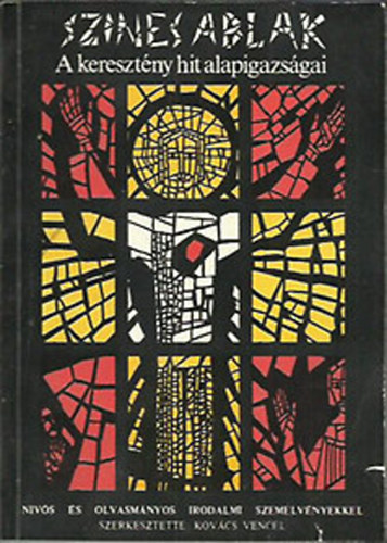 Kov�cs Vencel  (szerk.) - Szines ablak: A kereszt�ny hit alapigazs�gai (dedik�lt)