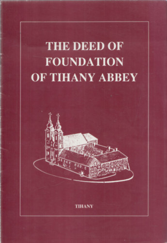 The Deed of Foundation of Tihany Abbey