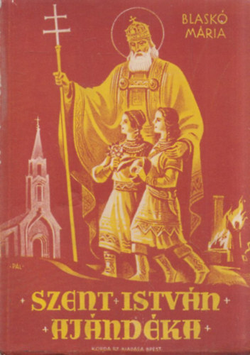 Blask Mria - Szent Istvn ajndka