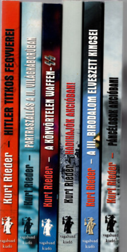 Kurt Rieder - 6 db Kurt Rieder knyv (Hitler titkos fegyverei + Partraszlls + A knyrtelen Waffen + Hadihajk akciban +Pnclosok akciban +A III. birodalom elveszett kincsei )