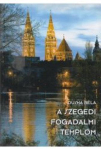 Dusha B�la - A szegedi Fogadalmi templom