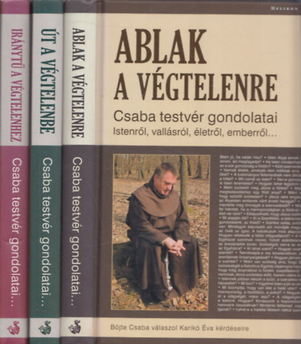 3 db Csaba testv�r gondolatai: Ablak a v�gtelenre + �t a v�gtelenre + Ir�nyt� a v�gtelenhez