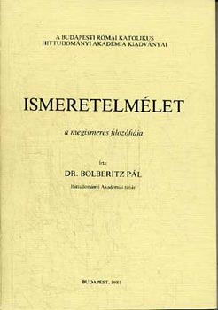 Dr. Bolberitz Pl - Ismeretelmlet - A megismers filozfija