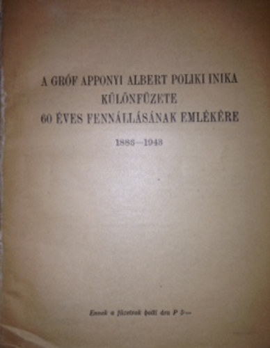 A Grf Apponyi Albert Poliki inkai klnfzete 60 ves fennllsnak emlkre 1883-1943