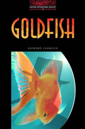 Raymond Chandler - Goldfish (Oxford Bookworms Library 3)