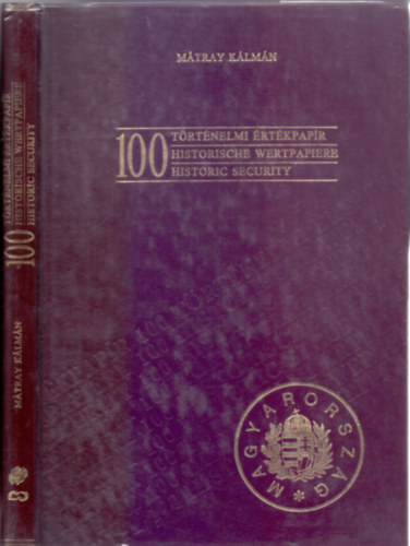 Mtray Klmn - 100 trtnelmi rtkpapr - 100 Historische Wertpapere / 100 Historic security