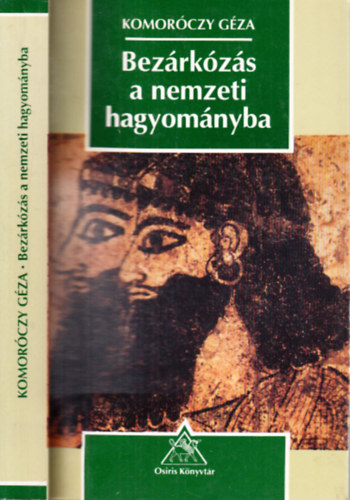 Komor�czy G�za - Bez�rk�z�s a nemzeti hagyom�nyba (Az �rtelmis�g felel�ss�ge az �kori Keleten)