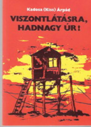 Kadosa Árpád - Viszontlátásra, hadnagy úr!