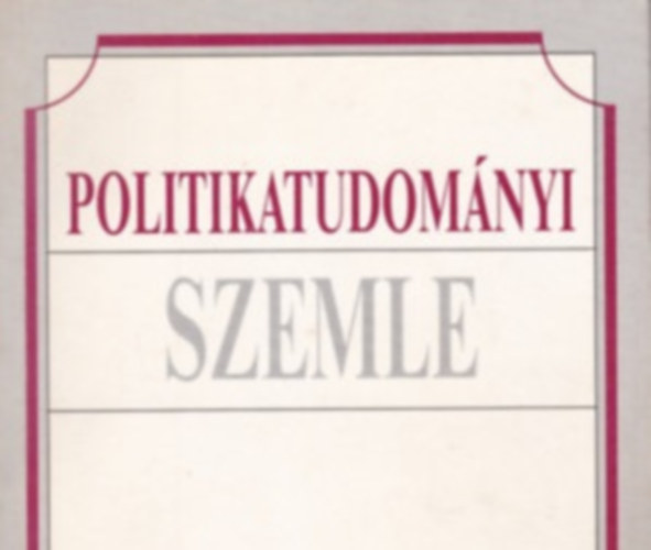 MTA Politikai Tud. Intzete - Politikatudomnyi Szemle - 1994. 4. szm