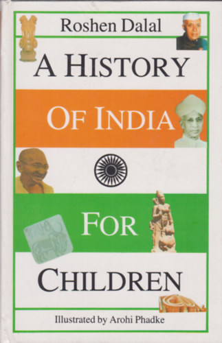 Roshen Dalal - A History of India for Children /India trtnelme gyerekeknek - angol nyelv/