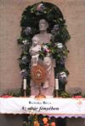 Bangha B�la - Az olt�r f�ny�ben