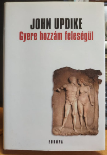 John Updike - Gyere hozz�m feles�g�l(FORD�T� G�ncz �rp�d)