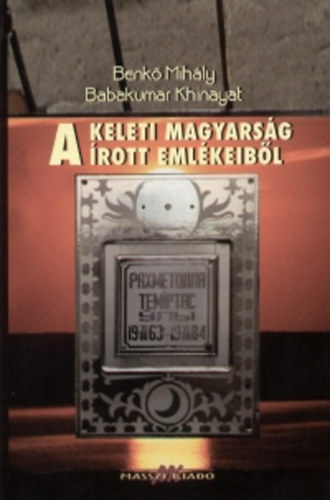Benk Mihly- Babakumar Khinayat - A keleti magyarsg rott emlkeibl