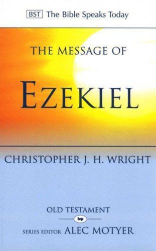 Christopher J. H. Wright - The Message of Ezekiel
