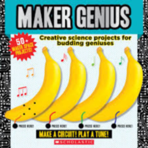 Maker Genius: Creative science projects for budding geniuses - Kreatv tudomnyos projektek kezd zsenik szmra (angol)