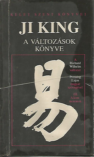 Pressing Lajos  Richard Wilhelm (magyar ford.) - Ji King - A vltozsok knyve III. A kommentrok