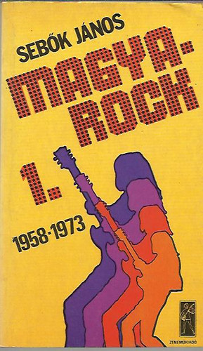 Sebk Jnos - Magyar-rock   I. 1958-1973