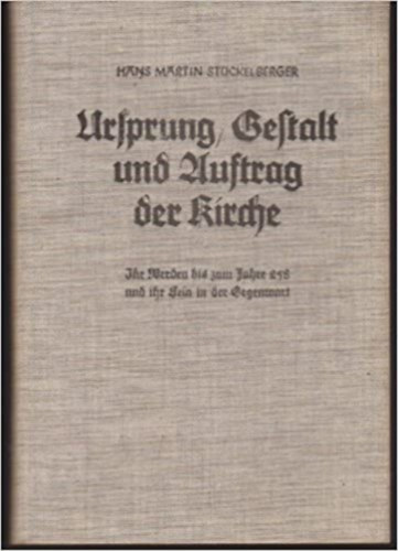 Hans Martin St�ckelberger - Ursprung gestalt und auftrag der kirche