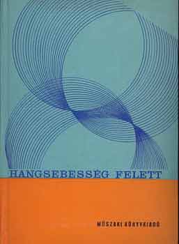 Nagyv�radi S�ndor  (szerk.) - Hangsebess�g felett