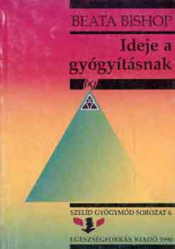 Beata Bishop - Ideje a gygytsnak (Szeld gygymd 6.)