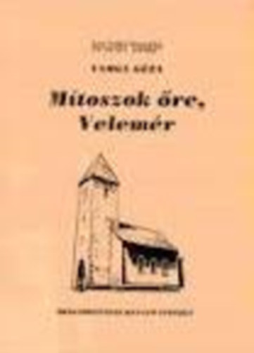 Varga Gza - Mtoszok re, Velemr