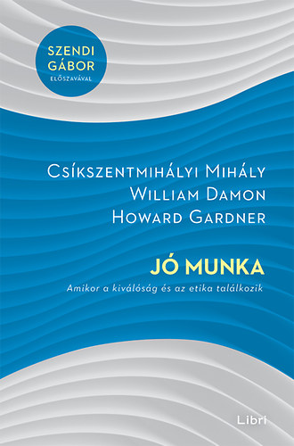 Howard Gardner, William Damon Csíkszentmihályi Mihály - Jó munka