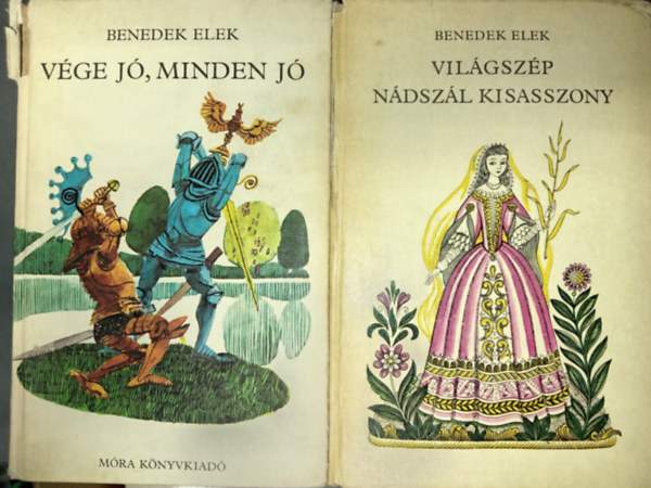 Benedek  Elek - V�ge j�, minden j� �s m�s mes�k + Vil�gsz�p N�dsz�l Kiasszony (2 k�tet )