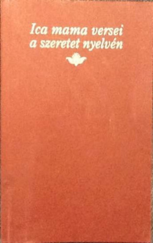 Szabados Tiborn� - Ica mama versei a szeretet nyelv�n