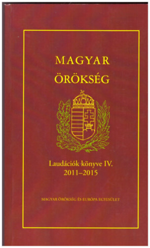 Magyar �r�ks�g - Laud�ci�k k�nyve IV. 2011-2015