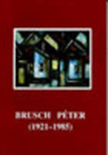 Mvszetbartok Egyeslete - Brusch Pter (1921-1985)
