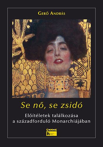 Ger� Andr�s - Se n�, se zsid� - El��t�letek tal�lkoz�sa a sz�zadfordul� monarchi�j�ban