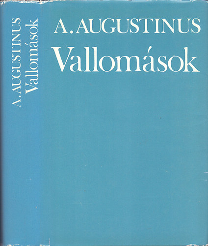 SZERZ� Aurelius Augustinus SZERKESZT� L�ng R�zsa FORD�T� V�rosi Istv�n LEKTOR Vidr�nyi Katalin - Vallom�sok    (A szem�lyis�g sz�let�se (�rta Redl K�roly)