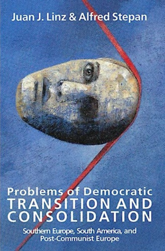 Alfred Stepan Juan J. Linz - Problems of Democratic transition and consolidation