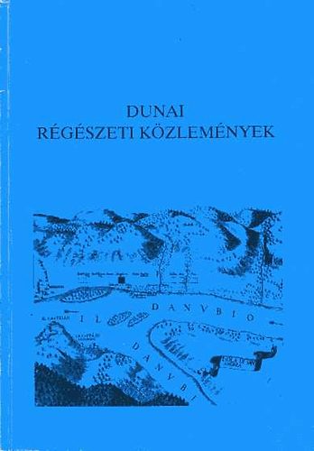 Bicz� Piroska (szerk.) - Dunai R�g�szeti K�zlem�nyek, 1989