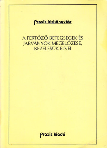 A fertőző betegségek és járványok megelőzése, kezelésük elvei