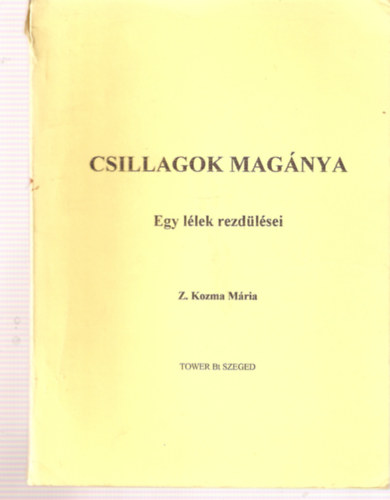 Z. Kozma Mária - Csillagok magánya (Egy lélek rezdülései)