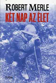 Robert Merle - K�t nap az �let