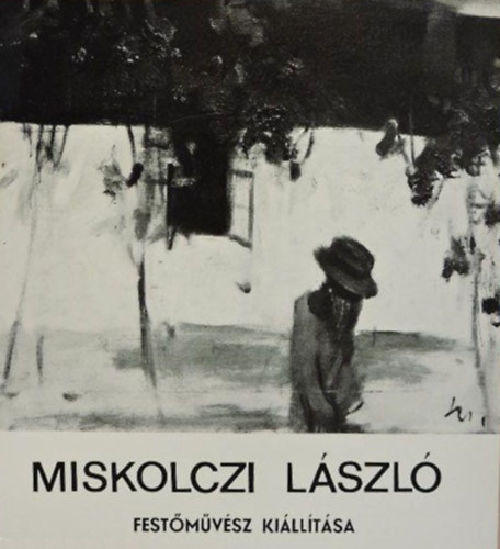 Miskolczi L�szl� fest�m�v�sz ki�ll�t�sa