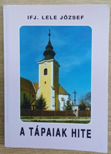 ifj. Lele Jzsef - A tpaiak hite