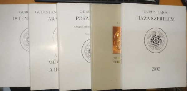 Gubcsi Lajos-Gubcsi Anik� - 5 db Gubcsi: Aranyk�nyv: A Magyar M�v�szet�rt - A III. �vezred + Posztumusz + J� kedvedben teremtett�l... + Haza szerelem + Istentelen�l