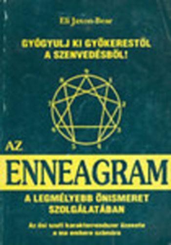Eli Jaxon-Bear - Gy�gyulj ki gy�kerest�l a szenved�sb�l: Az Enneagram felhaszn�l�sa a lelki fejl�d�sben