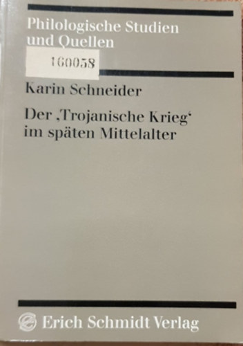 Karin Schneider - Der Trojanische Krieg im sp�ten Mittelalter (Deutsche Trojaromane des 15. Jahrhunderts)