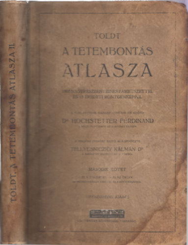 Dr. Hochstetter Ferdinand - A tetembonts atlasza (1505 nagyrszben sznes fametszettel s 15 eredeti rntgenkppel)