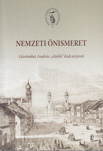 Görömbei András - Nemzeti önismeret: Görömbei András "elnöki" kulcsszavai