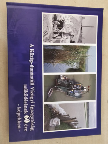 A Közép-Dunántúli Vízügyi Igazgatóság működésének 60 éve - képekben -