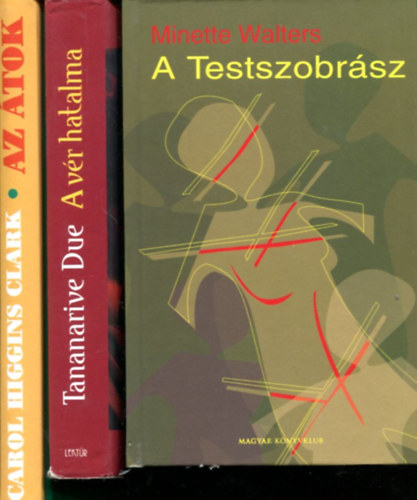 Carol Higgins Clark - Tananarive Due - Minette Walters - 3 db krimi: Az �tok - A v�r hatalma - A Testszobr�sz