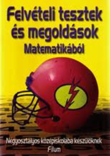 Kincses Tams Andrs szerk. - Felvteli tesztek s megoldsok - Matematikbl