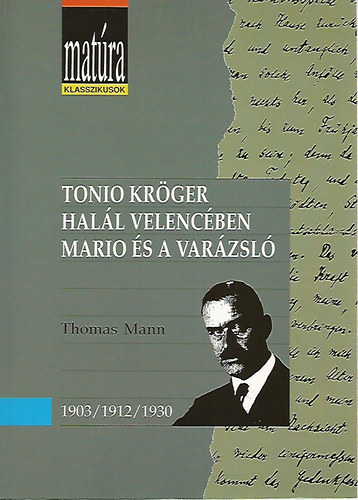 Thomas Mann - Tonio Kr�ger - Hal�l Velenc�ben - Mario �s a var�zsl�